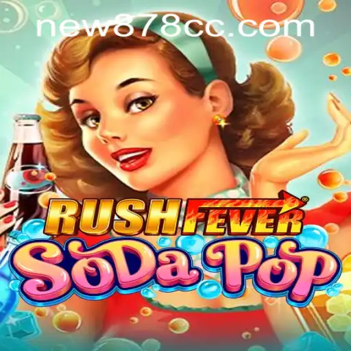 RushFeverSodaPop: Exploring the Latest Gaming Craze with New Features